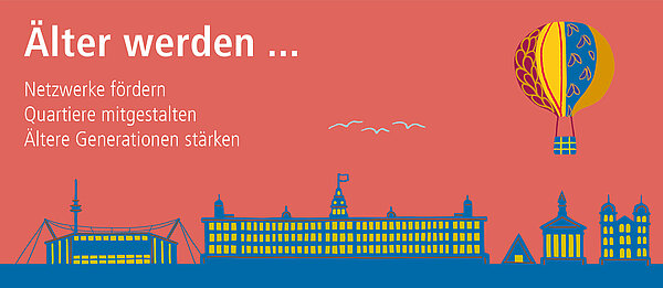 Illustrierte Silhouette von Karlsruhe mit Vögeln und Heißluftballon. Text: Älter werden ... Netzwerke fördern, Quartiere mitgestalten, Ältere Generationen stärken.