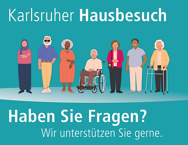 Illustration mit sieben älteren Personen. Text: Karlsruher Hausbesuch. Haben Sie Fragen? Wir unterstützen Sie gerne.